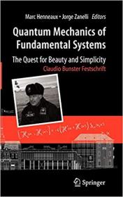 Quantum Mechanics of Fundamental Systems- The Quest for Beauty and Simplicity- Claudio Bunster Festschrift