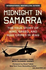 Midnight in Samarra The True Story of WMD, Greed, and High Crimes in Iraq