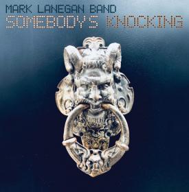 Mark Lanegan Band - Somebody's Knocking (2019) [pradyutvam]