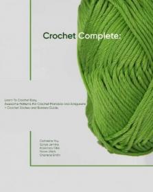 Crochet Complete- Learn To Crochet Easy, Awesome Patterns For Crochet Mandala and Amigurumi