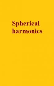 Spherical harmonics- An elementary treatise on harmonic functions, with applications
