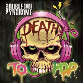 Double Crush Syndrome - Death to Pop - 2019