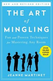 The Art of Mingling - Fun and Proven Techniques for Mastering Any Room, 3rd Edition