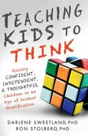 Teaching Kids to Think - Raising Confident, Independent, and Thoughtful Children