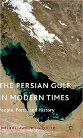 The Persian Gulf in Modern Times- People, Ports, and History