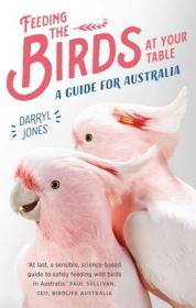 Feeding the Birds at Your Table- A guide for Australia