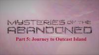 Mysteries of the Abandoned Series 5 Part 5 Journey to Outcast Island 1080p HDTV x264 AAC