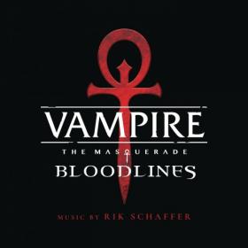 Rik Schaffer - Vampire The Masquerade - Bloodlines (2019) [FLAC]