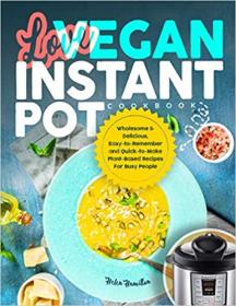 Love Vegan Instant Pot Cookbook