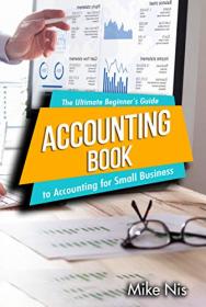 Accounting Book- The Ultimate Beginner's Guide to Accounting for Small Business