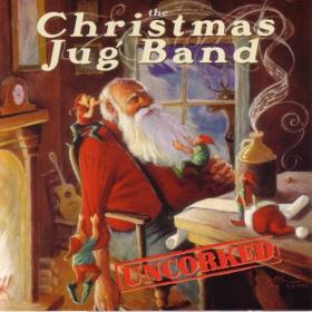 The Christmas Jug Band ‎- Uncorked (2002) [FLAC]