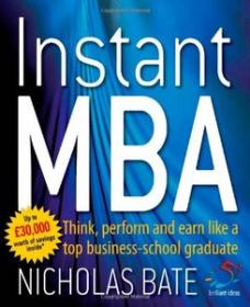 Instant MBA- Think, perform and earn like a top business-school graduate (52 Brilliant Ideas)