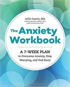 The Anxiety Workbook- A 7-Week Plan to Overcome Anxiety, Stop Worrying, and End Panic [AZW]