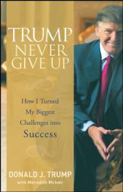 Trump Never Give Up- How I Turned My Biggest Challenges into Success