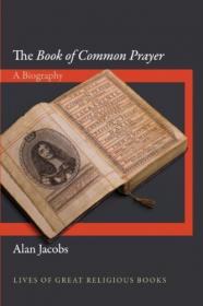 The Book of Common Prayer- A Biography