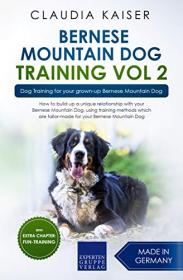 Bernese Mountain Dog Training Vol  2- Dog Training for your grown-up Bernese Mountain