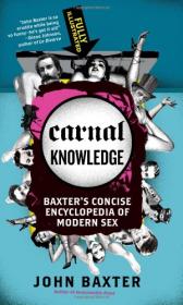 Carnal Knowledge - Baxter's CoNCISe Encyclopedia of Modern Sex