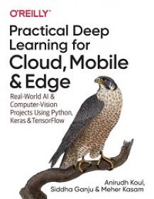 Practical Deep Learning for Cloud, Mobile, and Edge - Real-World AI & Computer-Vision Projects