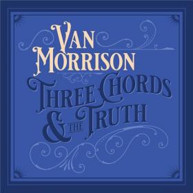 Van Morrison - Three Chords And The Truth (2019) [24-48]