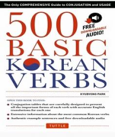 500 Basic Korean Verbs - The Only Comprehensive Guide to Conjugation and Usage