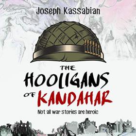 Joseph Kassabian - 2019 - The Hooligans of Kandahar (History)