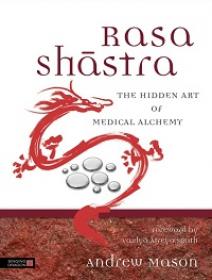 Rasa Shastra - The Hidden Art of Medical Alchemy