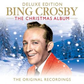 Bing Crosby - Bing Crosby The Christmas Album (The Original Recordings) (Deluxe Edition) (2019) [FLAC]