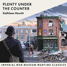 Kathleen Hewitt - 2019 - Plenty Under the Counter (Historical Fiction)