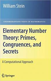 Elementary Number Theory- Primes, Congruences, and Secrets- A Computational Approach
