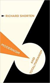Modernism and Totalitarianism- Rethinking the Intellectual Sources of Nazism and Stalinism, 1945 to the Present