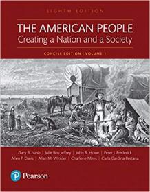 The American People- Creating a Nation and a Society- CoNCISe Edition, Volume 1 (8th Edition)