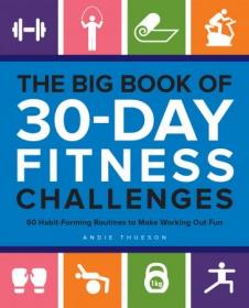 The Big Book of 30-Day Fitness Challenges- 60 Habit-Forming Routines to Make Working Out Fun