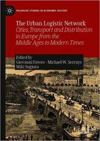 The Urban Logistic Network- Cities, Transport and Distribution in Europe from the Middle Ages to Modern Times