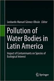 Pollution of Water Bodies in Latin America- Impact of Contaminants on Species of Ecological Interest