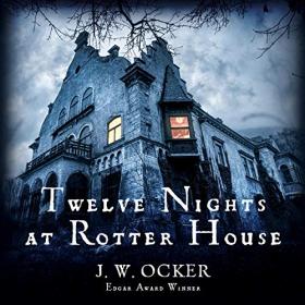 J W  Ocker - 2019 - Twelve Nights at Rotter House (Horror)