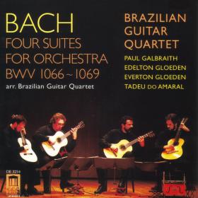 Bach ‎– Four Suites For Orchestra BWV 1066-1069 - Brazilian Guitar Quartet
