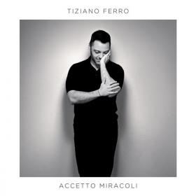 Tiziano Ferro - Accetto Miracoli 2019.iDN_CreW