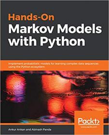 Hands-On Markov Models with Python- Implement probabilistic models for learning complex data sequences using Python ecosystem