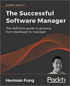 The Successful Software Manager- The definitive guide to growing from developer to manager