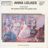 Anna Lelkes ‎– Die Goldene Harfe - The Golden Harp Works Of Handel, Bach, Spohr, Debussy, Glinka