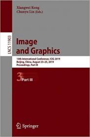 Image and Graphics- 10th International Conference, ICIG 2019, Beijing, China, August 23-25, 2019, Proceedings, Part III