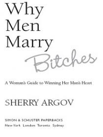Why Men Marry Bitches - A Woman's Guide to Winning Her Man's Heart