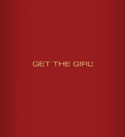 Get the Girl! - A Pickup Artist's Guide to Reclaiming Your Love Life