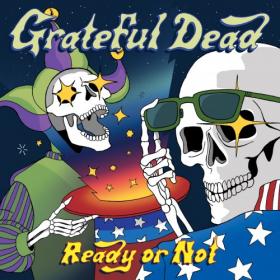 Grateful Dead - Ready or Not (Live) (2019) (320)
