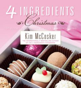 4 Ingredients Christmas- Recipes for a Simply Yummy Holiday (True EPUB)