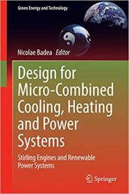Design for Micro-Combined Cooling, Heating and Power Systems- Stirling Engines and Renewable Power Systems
