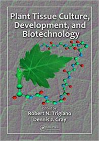 Plant Tissue Culture, Development, and Biotechnology