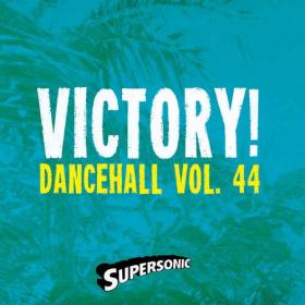 VA - Supersonic Sound - Dancehall Vol  44 - Victory (2018) [FLAC]
