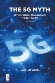 The 5G Myth - When Vision Decoupled from Reality, 3rd Edition