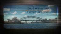 BBC Great Australian Railway Journeys Series 1 1of6 720p HDTV x264 AAC
